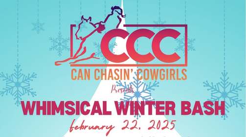 WHIMSICAL WINTER BASH 2025 - Presented by CAN CHASIN COWGIRLS